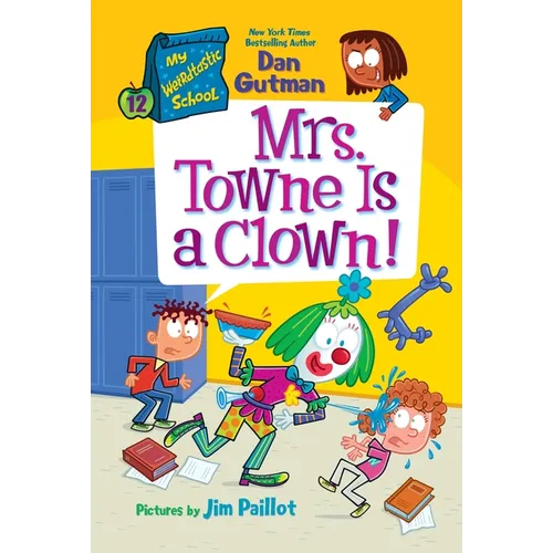 My Weirdtastic School #12: Mrs. Towne Is a Clown!
