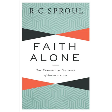 Faith Alone: The Evangelical Doctrine of Justification - Paperback