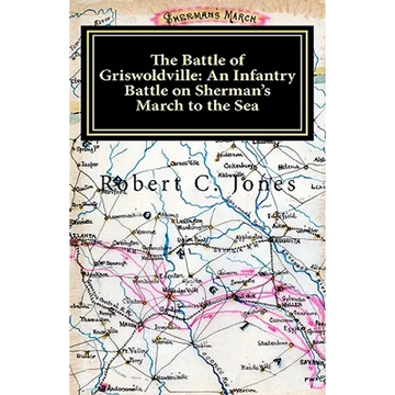 The Battle of Griswoldville: An Infantry Battle on Sherman's March to the Sea - Paperback