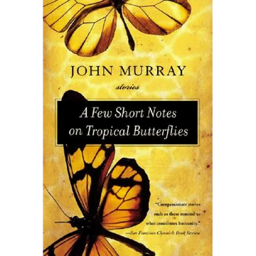 A Few Short Notes on Tropical Butterflies: Stories - Paperback