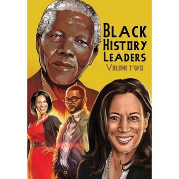 Black History Leaders: Volume 2: Nelson Mandela, Michelle Obama, Kamala Harris and Tyler Perry - Paperback