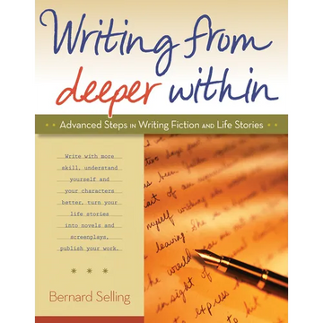 Writing from Deeper Within: Advanced Steps in Writing Fiction and Life Stories - Paperback