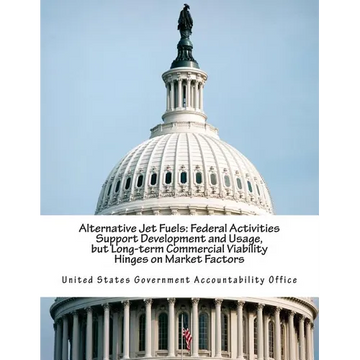 Alternative Jet Fuels: Federal Activities Support Development and Usage, but Long-term Commercial Viability Hinges on Market Factors - Paperback