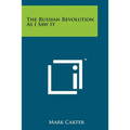 The Russian Revolution as I Saw It