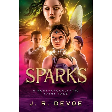 Sparks: A Post-Apocalyptic Fairy Tale - Paperback