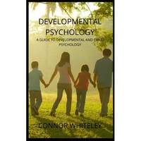 Developmental Psychology: A Guide to Developmental and Child Psychology - Paperback