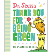 Dr. Seuss's Thank You for Being Green: And Speaking for the Trees - Hardcover
