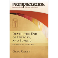 Death, the End of History, and Beyond: Eschatology in the Bible - Hardcover
