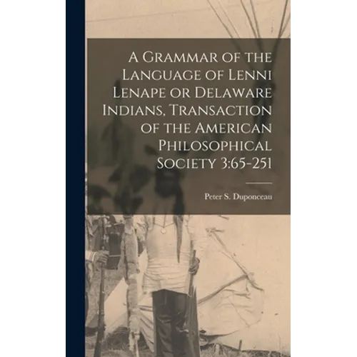 A Grammar of the Language of Lenni Lenape or Delaware Indians, Transaction of the American Philosophical Society 3: 65-251