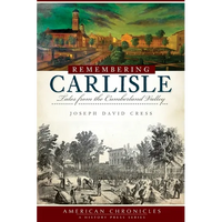 Remembering Carlisle: Tales from the Cumberland Valley - Paperback