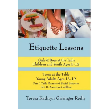 Etiquette Lessons: Girls & Boys at the Table Teens at the Table - Paperback