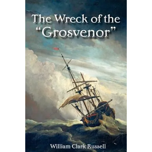 The Wreck of the "Grosvenor"