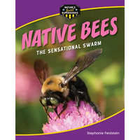 Native Bees: The Sensational Swarm - Library Binding
