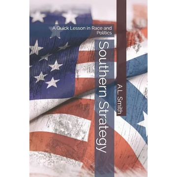 Southern Strategy: A Quick Lesson in Race and Politics - Paperback