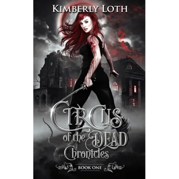 Circus of the Dead Chronicles Book 1 - Paperback