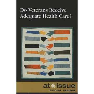 Do Veterans Receive Adequate Health Care? - Paperback