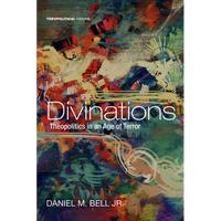 Divinations: Theopolitics in an Age of Terror - Hardcover