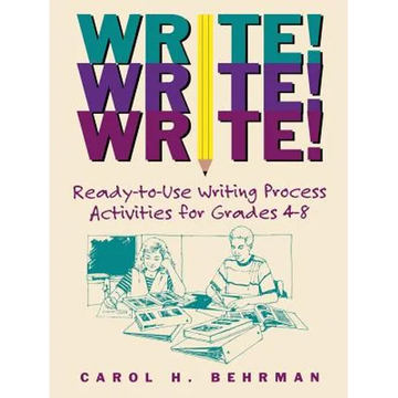 Write! Write! Write!: Ready-To-Use Writing Process Activities for Grades 4-8 - Paperback