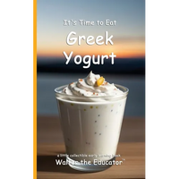 It's Time to Eat Greek Yogurt - Paperback
