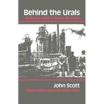 Behind the Urals: An American Worker in Russia S City of Steel - Paperback