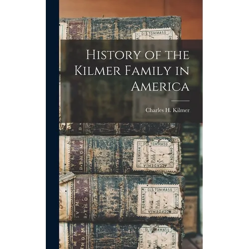 History of the Kilmer Family in America