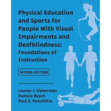 Physical Education and Sports for People With Visual Impairments and Deafblindness: Foundations of Instruction - Paperback