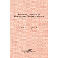 The Narrative Function of the Holy Spirit as a Character in Luke-Acts - Paperback