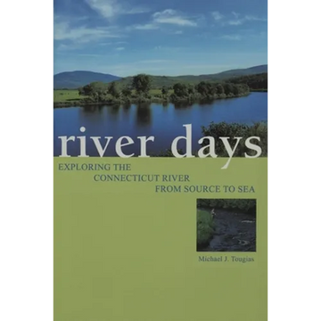 River Days: Exploring the Connecticut River from Source to Sea - Paperback
