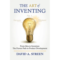 The Art of Inventing: From Idea to Invention: The Proven Path to Product Development - Paperback