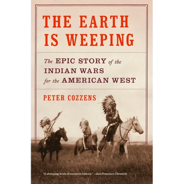 The Earth Is Weeping: The Epic Story of the Indian Wars for the American West - Paperback