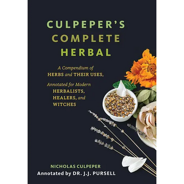 Culpeper's Complete Herbal: A Compendium of Herbs and Their Uses, Annotated for Modern Herbalists, Healers, and Witches - Paperback