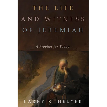 The Life and Witness of Jeremiah: A Prophet for Today - Paperback