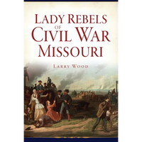 Lady Rebels of Civil War Missouri - Paperback