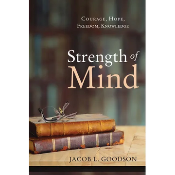 Strength of Mind: Courage, Hope, Freedom, Knowledge - Hardcover