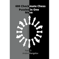 600 Checkmate Chess Puzzles in One Move, Part 3 - Paperback