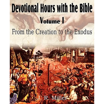 Devotional Hours with the Bible Volume I, from the Creation to the Exodus - Paperback