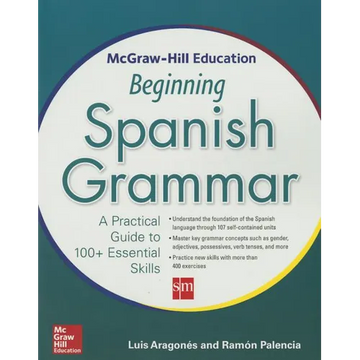 McGraw-Hill Education Beginning Spanish Grammar: A Practical Guide to 100+ Essential Skills - Paperback