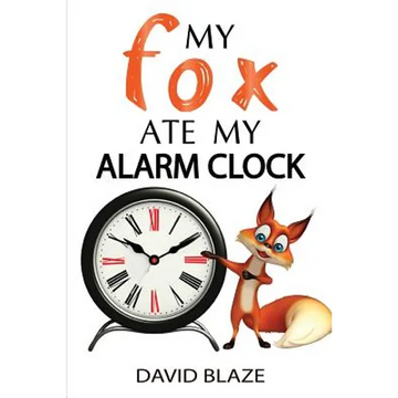 My Fox Ate My Alarm Clock - Paperback