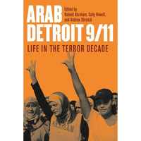 Arab Detroit 9/11: Life in the Terror Decade - Paperback