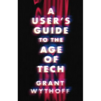 A User's Guide to the Age of Tech - Paperback
