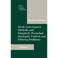 Weak Convergence Methods and Singularly Perturbed Stochastic Control and Filtering Problems