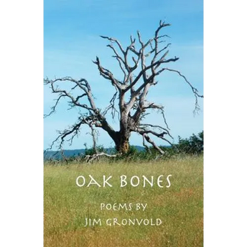 Oak Bones: Poems By Jim Gronvold - Paperback