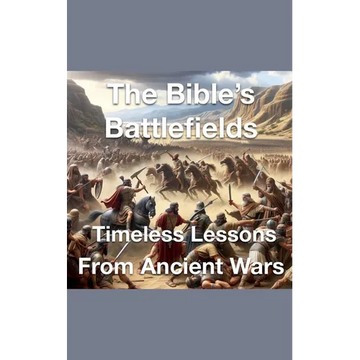 The Bible's Battlefields- Timeless Lessons from Ancient Wars - Paperback
