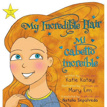 My Incredible Hair - Mi cabello increíble: English and Spanish bilingual edition - edición bilingüe inglés-español - Hardcover