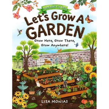 Let's Grow A Garden! Grow Here, Grow There, Grow Anywhere!: Gardening for kids - Hardcover