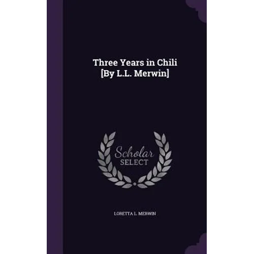 Three Years in Chili [By L.L. Merwin]