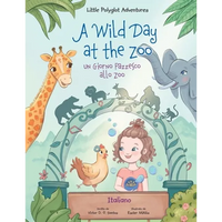 A Wild Day at the Zoo / un Giorno Pazzesco Allo Zoo - Italian Edition: Children's Picture Book - Paperback