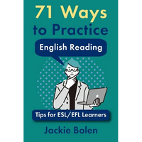 71 Ways to Practice English Reading: Tips for ESL/EFL Learners - Paperback