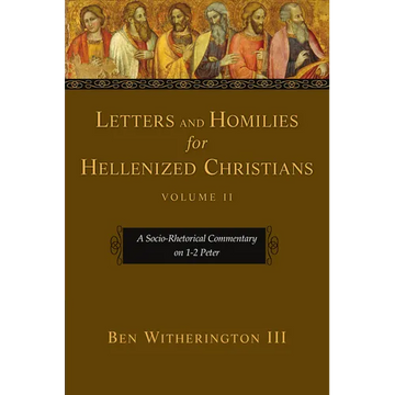 Letters and Homilies for Hellenized Christians: A Socio-Rhetorical Commentary on 1-2 Peter - Paperback