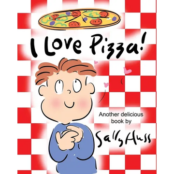 I Love Pizza!: (Amusing Children's Picture Book about the Delights of Eating Pizza) - Paperback
